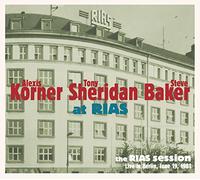 The RIAS Session - Live in Berlin June 19, 1981 - Alexis Korner, Tony Sheridan, and Steve Baker (CD)