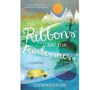 The Ribbons are for Fearlessness: A Journey by Catrina Davies (2014-03-03)