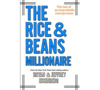 The Rice and Beans Millionaire: The Tale of an Improbable Entrepreneur