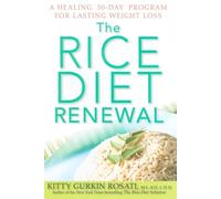 The Rice Diet Renewal: A Healing 30-Day Program for Lasting Weight Loss