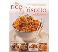 The Rice & Risotto Cookbook The Complete Guide to Choosing, Using and Cooking the World's Best-loved Grain, with Over 200 Truly Fabulous Recipes by Ingram, Christine ( AUTHOR ) Nov-01-2012 Paperback