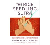 The Rice Seedling Sutra : Buddha's Teaching on Dependent Arising