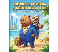 The Rich Capybara & Sloth Coloring Book: A cozy & funny coloring book for kids teens & adults featuring an adorable anthropomorphic duo living a ... vacation adventures (Billionaire Daydream)