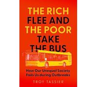 The Rich Flee and the Poor Take the Bus: How Our Unequal Society Fails Us During Outbreaks