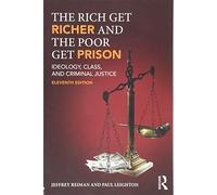 The Rich Get Richer and the Poor Get Prison: Ideology, Class, and Criminal Justice