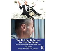The Rich Get Richer and the Poor Get Prison: Thinking Critically About Class and Criminal Justice
