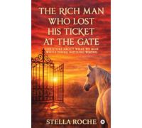 The Rich Man who lost His ticket at the Gate: The story about what we miss while doing nothing wrong