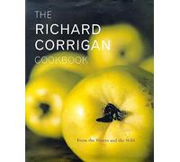 The Richard Corrigan Cookbook: From the Waters and the Wild