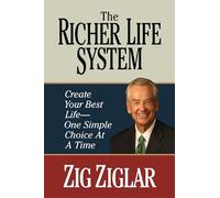 The Richer Life System: Create Your Best Life - One Simple Choice at at Time