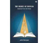 The Riches Of BunyanSelected From His Works (Edition1)