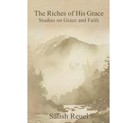 The Riches of His Grace: Studies on Grace and Faith