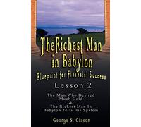 The Richest Man in Babylon: Blueprint for Financial Success - Lesson 2: Seven Remedies for a Lean Purse, the Debate of Good Luck & the Five Laws O