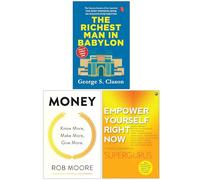 The Richest Man in Babylon, Money Know More Make More Give More & Empower Yourself Right Now 3 Books Collection Set