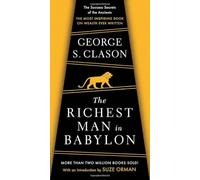 The Richest Man In Babylon: The Success Secrets of the Ancients--The Most Inspiring Book on Wealth Ever Written