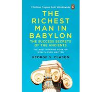 The Richest Man in Babylon (PREMIUM PAPERBACK, PENGUIN INDIA): All-time bestselling classic about personal finance and wealth management for anyone who desires success