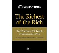 The Richest of the Rich: The Wealthiest 250 People in Britain since 1066