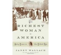 The Richest Woman in America: Hetty Green in the Gilded Age