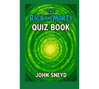 The Rick and Morty Quiz Book: 800 Trivia Questions for All Seasons 1 to 7 - The Ultimate Fan Challenge