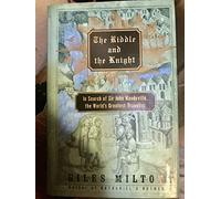 The Riddle and the Knight: In Search of Sir John Mandeville, the World's Greatest Traveler