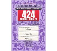 The Riddle Gauntlet: Tales, Music & Legends: 424 Original "What Am I?" Riddles - Brain Teasers for Clever Kids, Teens & Adults