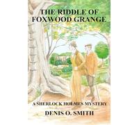 The Riddle of Foxwood Grange - A New Sherlock Holmes Mystery