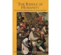 The Riddle of Humanity: The Spiritual Background to Human History (Collected Works)