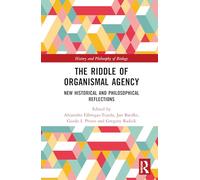 The Riddle of Organismal Agency: New Historical and Philosophical Reflections (History and Philosophy of Biology)