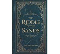 The Riddle of the Sands: Erskine Childer's 1903 Original Classic