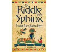 The Riddle Of The Sphinx & Other Puzzles: Puzzles from Ancient Egypt (The Riddle of the Sphinx: Puzzles from Ancient Egypt)