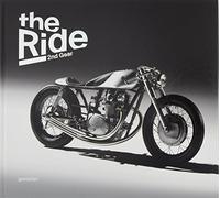 The Ride 2nd Gear: New Custom Motorcycles and Their Builders. Gentlemans edition