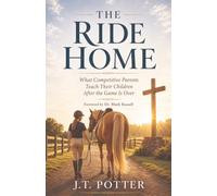 The Ride Home: What Competitive Parents Teach Their Children After the Game is Over
