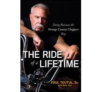 The Ride of a Lifetime : Doing Business the Orange County Choppers Way