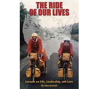 The Ride of Our Lives: Lessons on Life, Leadership, and Love