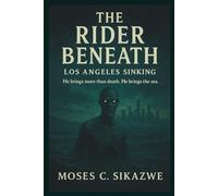 The Rider Beneath: Los Angeles Sinking: He brings more than death. He brings the sea.