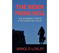 The Rider from Hell: The Sobering Story of a Psychopathic Cyclist