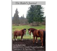 The Rider's Journal: Introduction to French classical equitation