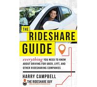 The Rideshare Guide: Everything You Need to Know about Driving for Uber, Lyft, and Other Ridesharing Companies