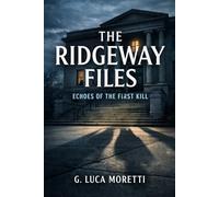 The Ridgeway Files: Echoes of the First Kill