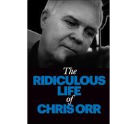 The Ridiculous Life of Chris Orr