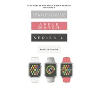 The Ridiculously Simple Guide to Apple Watch Series 4: A Practical Guide to Getting Started with the Next Generation of Apple Watch and WatchOS 5
