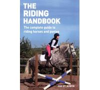 The Riding Handbook: The Complete Guide to Riding Horses and Ponies
