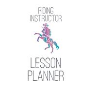 The Riding Instructor Lesson Planner: For Equestrian Coaches in Western and English Horseback Riding