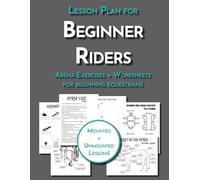 The Riding Lesson Plan for Beginner Students: Teaching Resource for Riding Instructors and Equestrian Coaches Including Arena Exercises and Horse Worksheets (Equestrian Workbooks)