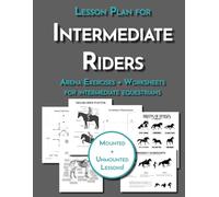 The Riding Lesson Plan for Intermediate Students: Teaching Resource for Riding Instructors and Equestrian Coaches Including Arena Exercises and Horse Worksheets (Equestrian Workbooks)