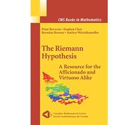 The Riemann Hypothesis: A Resource for the Afficionado and Virtuoso Alike (CMS Books in Mathematics)