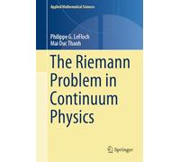 The Riemann Problem in Continuum Physics: 219 (Applied Mathematical Sciences, 219)