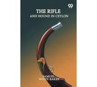 The Rifle And Hound In Ceylon (Edition1)