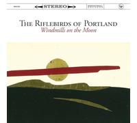 The Riflebirds of Portland - Windmills on the Moon [VINYL]