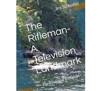 The Rifleman-A Television Landmark: The Essential Rifleman