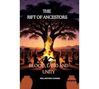 THE RIFT OF ANCESTORS: A TALE OF BLOOD, LAND, AND UNITY